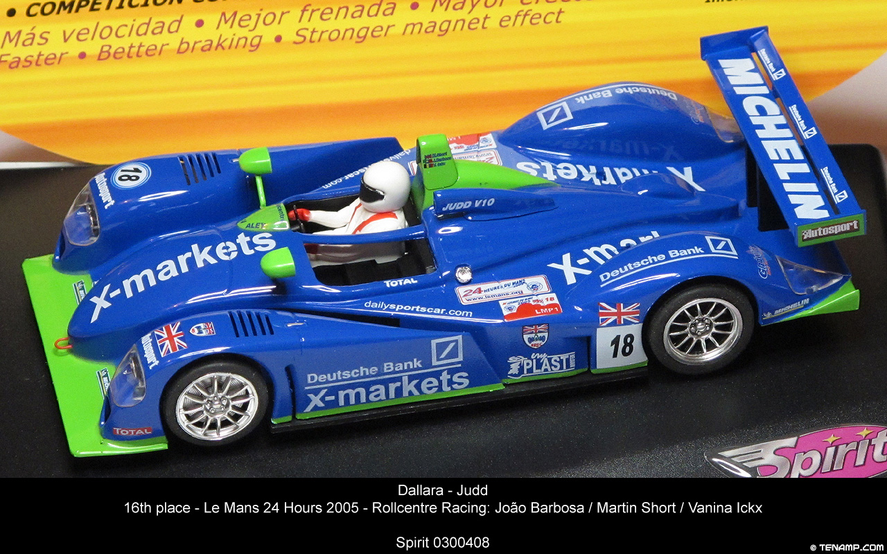 Spirit 0300408 Dallara Judd - #18 X-Markets. 16th place, Le Mans 24 Hours 2005. Rollcentre Racing: Joäo Barbosa / Martin Short / Vanina Ickx